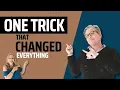 One Trick That Changed Everything
