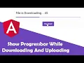 Show Progress Bar While Downloading Uploading A File In Angular Node JS