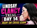 RECAP Lindsay Clancy Trial Day 14 Afternoon Testimony - Lindsay s Mom On Cross Exam