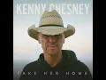 Take Her Home - Kenny Chesney