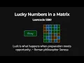 Lucky Numbers in a Matrix - Leetcode 1380