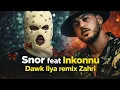 Snor feat. Inkonnu – Dawk Liya (Remix Zahri) #remix #trending