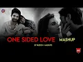 One Sided Love Mashup 2025 | Passion 4 Mashups | Emotional Love Songs