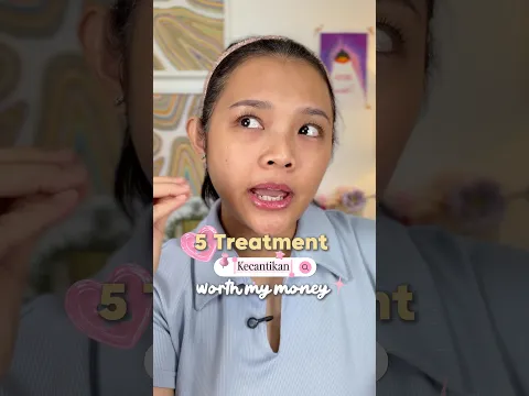 5 TREATMENT KECANTIKAN YANG WORTH MY MONEY🫶🏻✨
