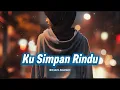 Download Lagu Ku Simpan Rindu -- Lagu Rindu Paling Menyentuh -- Ecan Music #lagusedih #lagupopuler #laguviral