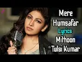 Download Lagu Mere Humsafar (LYRICS) All Is Well | Tulsi Kumar, Mithoon | Abhishek Bachchan, Rishi Kapoor, Asin