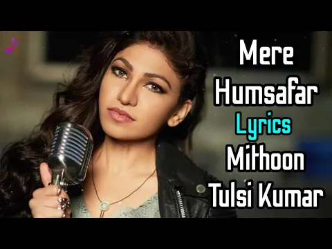 Download MP3 Mere Humsafar (LYRICS) All Is Well | Tulsi Kumar, Mithoon | Abhishek Bachchan, Rishi Kapoor, Asin