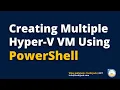Quickly Creating Multiple VMs in Hyper V PowerShell to create VM Windows server 2019