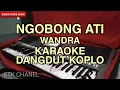 Download Lagu NGOBONG ATI ( WANDRA) KARAOKE DANGDUT KOPLO