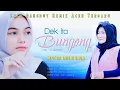 Download Lagu Dangdut Remix Aceh Terbaru -  Bungong - Dek Ita - ( Official Music Video )