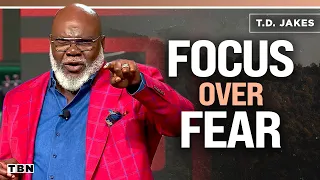 t d jakes dont let fear win focus on your calling from god men of faith on tbn