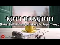 🔴KOPI DANGDUT (Fahmi Shahab) || COVER BY JEBUNG Ft. ASYRAF JAMAL) || Lyrics 🎶