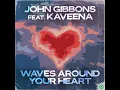 Waves Around Your Heart - John Gibbons & KAVEENA