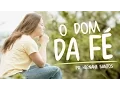 Download Lagu O Dom da Fé - Pr Hernane Santos