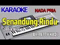 Download Lagu SENANDUNG RINDU - TETTY KADI | Karaoke Nada Pria | Cover