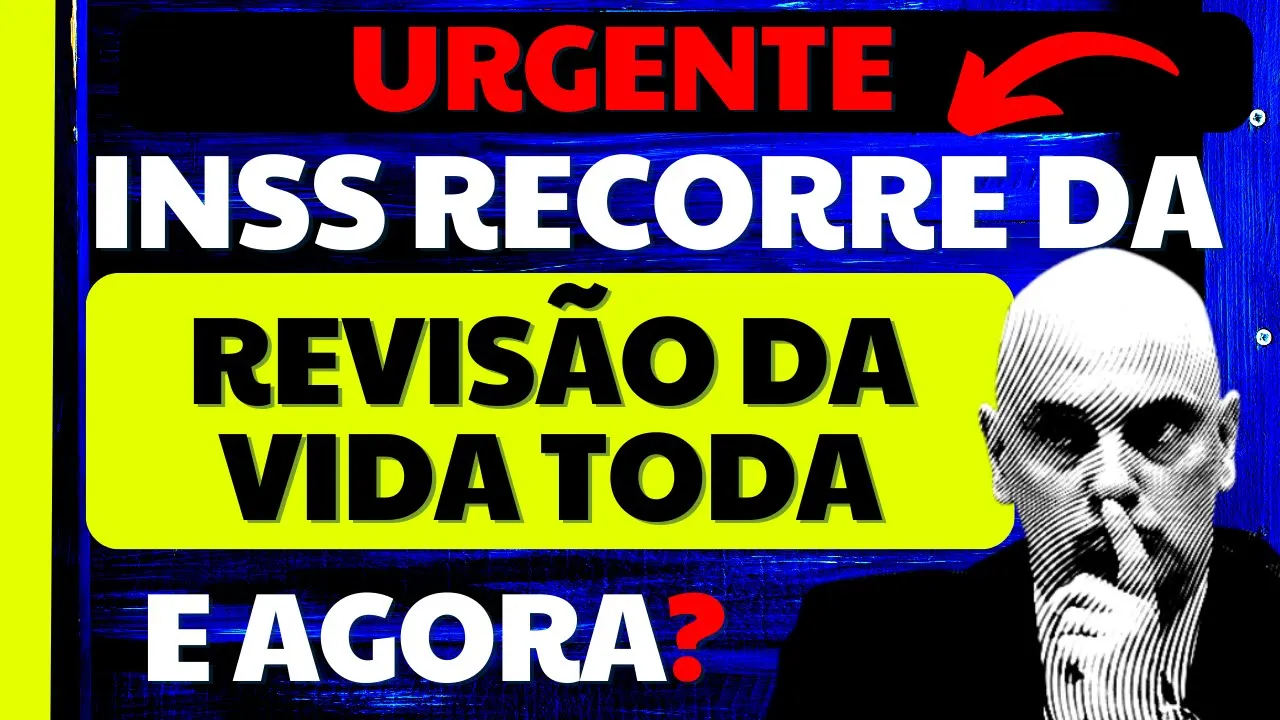 URGENTE! INSS RECORRE DA REVISÃO DA VIDA TODA COM EMBARGOS DE  DECLARAÇÃO - O QUE MUDA AGORA?