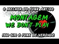 Download Lagu FUNK ANTIGO : MONTAGEM WE DON´T PLAY