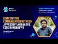 Demystifying communication between JavaScript and native code in WebViews by Aditya Sharma