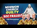 Mormon Church Guilty of Securities Fraud - LDS Discussions Pt 80 Ep 2177