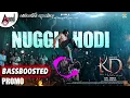 NUGGI HODI SONG BASSBOOSTED. KANNADA. KD MOVIE 