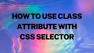 How to Use Class with CSS Selectors to Find Elements Selenium WebDriver with Python Tutorial 10