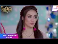Naagin S3 Full Episode Ep 48 Has Bela identified her enemy Colors TV