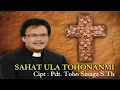 Download Lagu SAHAT ULA TOHONANMI||Pdt.TOHO SINAGA S.Th||LAGU ROHANI BATAK TERBARU