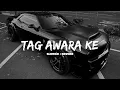 Download Lagu Tag Awara Ke - AmanRaj Gill ( Lofi Mix ) | Slowed + Reverb