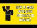 HOW TO SELL DEVELOPER PRODUCTS IN ROBLOX STUDIO