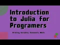Introduction to Julia for Programmers Printing Variables Comments Math with Logan Kilpatrick
