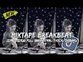 Download Lagu DJ BREAKBEAT MIXTAPE TERBARU 2025 | Breakbeat Paling Boss, Auto Party Pecah!
