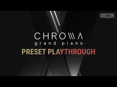 CHROMA - GRAND PIANO | Preset Playthrough