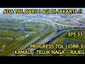 Download Lagu Progress Kamal - Teluk Naga - Rajeg JORR 3, Tol Baru Jakarta Yang Siap Beroperasi