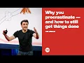 Why you procrastinate -