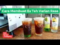 JANGAN SAMPAI SALAH LANGKAH - CARA MEMBUAT ES TEH VARIAN RASA YANG BENAR