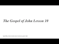 The Gospel of John Lesson 10