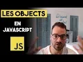 LES OBJETS EN JAVASCRIPT
