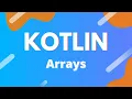 Kotlin Ep 10 - Arrays
