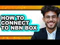 How to Connect to Nbn Box only Way