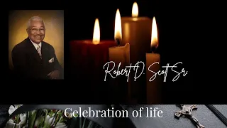 Robert D Scott Sr Celebration of LIfe