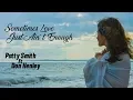 Download Lagu Sometimes Love Just Ain´t Enough -  Patty Smith ft  Don Henley (tradução) HD