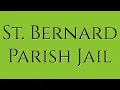 St Bernard Parish Jail Guide for Family Friends of Inmates