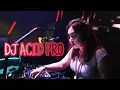 Download Lagu DJ ACID PRO funkot mixtape ivent ns bali