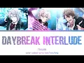 Download Lagu TRIGGER - Daybreak Interlude (kan/rom/eng color coded lyrics)