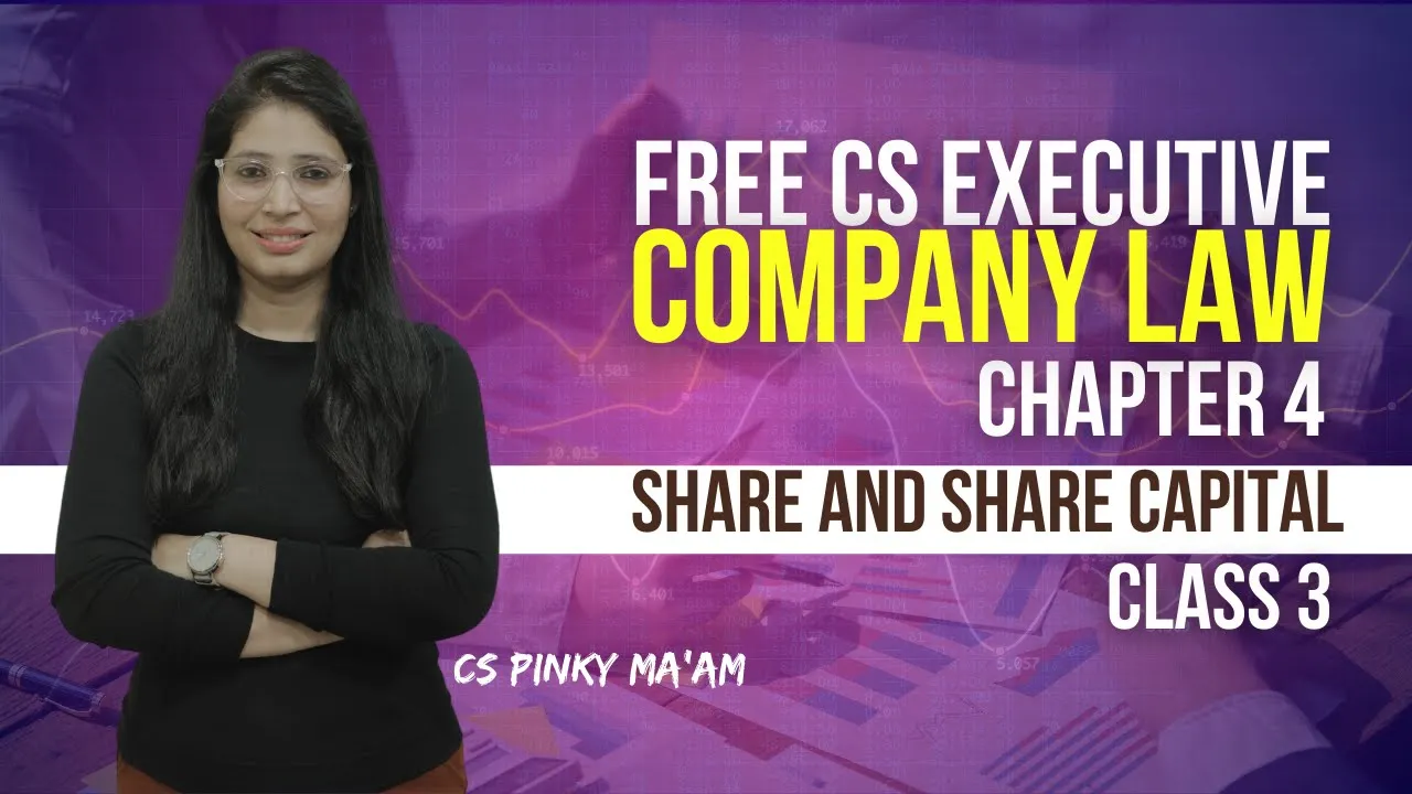 FREE CS Executive |Company Law | Chapter 4 | Share and share capital | Class 3| By CS Pinky Maam