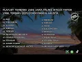 Download Lagu PLAYLIST LAGU JAWA  VIRAL TERBARU 2025 EGO - TIBO MBURI - KANGEN || LAGU TIKTOK VIRAL LINGKAR POP 🥀