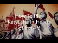 How to play Katyusha in HOI4 (HOI4 Pre-Order Song)