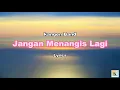 Download Lagu Jangan Menangis Lagi - Kangen Band [LYRICS]