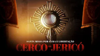 SANTA MISSA DE CURA E LIBERTAÇÃO | CERCO DE JERICÓ | PE. EDIMILSON CN