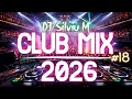 Lagu Music Mix 2026 #18 Party Club Dance 2026 | Best Remixes Of Popular Songs 2025 MEGAMIX (DJ Silviu M)